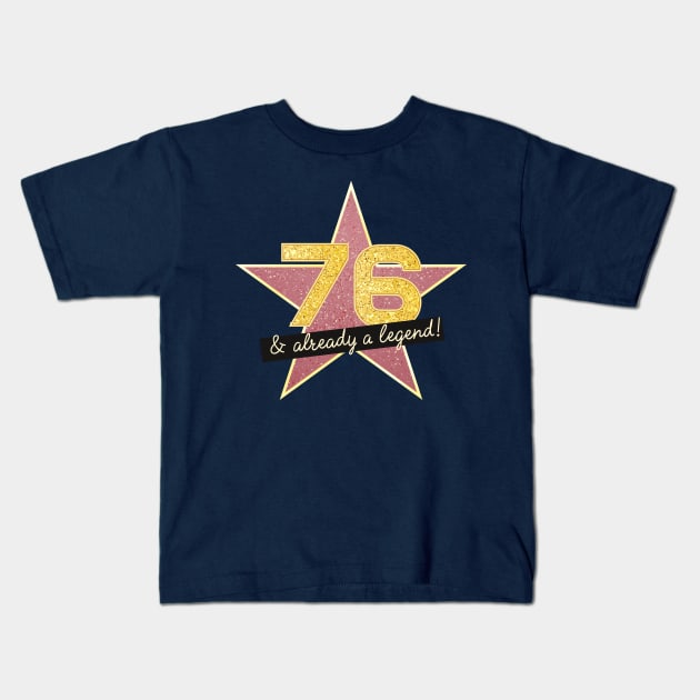 76th Birthday Gifts - 76 Years old & Already a Legend Kids T-Shirt by BetterManufaktur